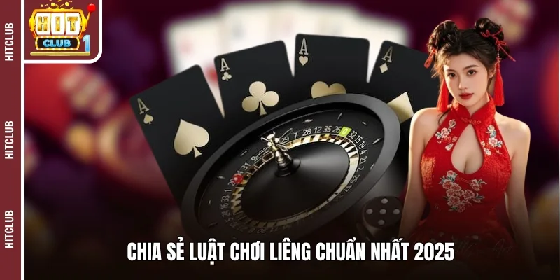 Chia sẻ luật chơi liêng chuẩn nhất 2025 